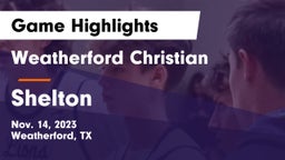 Weatherford Christian  vs Shelton  Game Highlights - Nov. 14, 2023