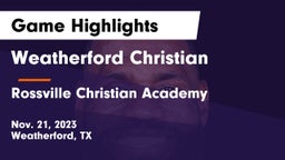 Weatherford Christian  vs Rossville Christian Academy  Game Highlights - Nov. 21, 2023