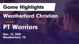 Weatherford Christian  vs PT Warriors Game Highlights - Dec. 12, 2023