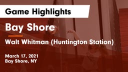 Bay Shore  vs Walt Whitman (Huntington Station) Game Highlights - March 17, 2021