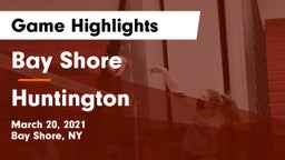 Bay Shore  vs Huntington  Game Highlights - March 20, 2021
