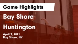 Bay Shore  vs Huntington  Game Highlights - April 9, 2021