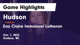 Hudson  vs Eau Claire Immanuel Lutheran Game Highlights - Oct. 7, 2023