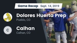 Recap: Dolores Huerta Prep  vs. Calhan  2019