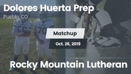 Matchup: Dolores Huerta Prep  vs. Rocky Mountain Lutheran 2019