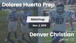 Matchup: Dolores Huerta Prep  vs. Denver Christian  2019