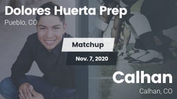 Matchup: Dolores Huerta Prep  vs. Calhan  2020