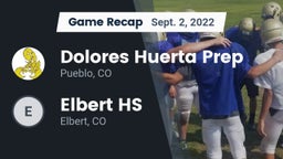 Recap: Dolores Huerta Prep  vs. Elbert HS 2022