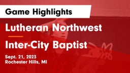 Lutheran Northwest  vs Inter-City Baptist Game Highlights - Sept. 21, 2023