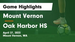 Mount Vernon  vs Oak Harbor HS Game Highlights - April 27, 2023