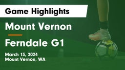Mount Vernon  vs Ferndale  G1 Game Highlights - March 13, 2024