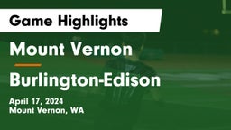 Mount Vernon  vs Burlington-Edison  Game Highlights - April 17, 2024