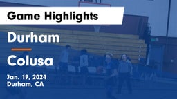 Durham  vs Colusa  Game Highlights - Jan. 19, 2024