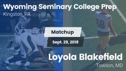 Matchup: Wyoming Seminary Col vs. Loyola Blakefield  2018