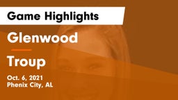 Glenwood  vs Troup Game Highlights - Oct. 6, 2021