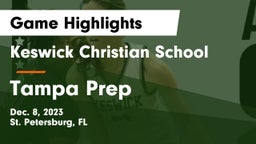 Keswick Christian School vs Tampa Prep Game Highlights - Dec. 8, 2023