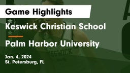 Keswick Christian School vs Palm Harbor University  Game Highlights - Jan. 4, 2024