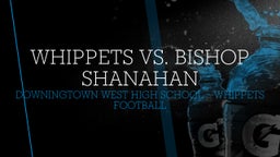 Downingtown West football highlights Whippets vs. Bishop Shanahan