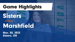 Sisters  vs Marshfield  Game Highlights - Nov. 30, 2023