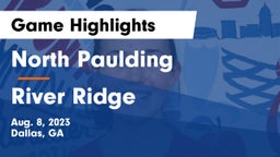 North Paulding  vs River Ridge  Game Highlights - Aug. 8, 2023