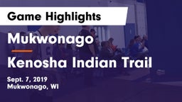 Mukwonago  vs Kenosha Indian Trail Game Highlights - Sept. 7, 2019