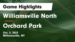 Williamsville North  vs Orchard Park  Game Highlights - Oct. 3, 2023