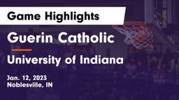 Guerin Catholic  vs University  of Indiana Game Highlights - Jan. 12, 2023