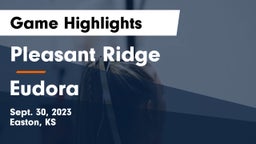 Pleasant Ridge  vs Eudora  Game Highlights - Sept. 30, 2023