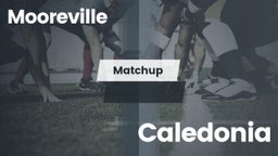 Matchup: Mooreville vs. Caledonia  2016