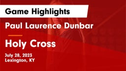 Paul Laurence Dunbar  vs Holy Cross  Game Highlights - July 28, 2023