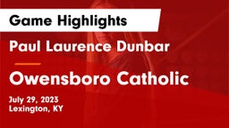 Paul Laurence Dunbar  vs Owensboro Catholic Game Highlights - July 29, 2023