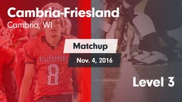 Matchup: Cambria-Friesland vs. Level 3 2016