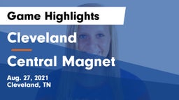 Cleveland  vs Central Magnet Game Highlights - Aug. 27, 2021