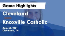 Cleveland  vs Knoxville Catholic  Game Highlights - Aug. 30, 2021