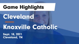 Cleveland  vs Knoxville Catholic  Game Highlights - Sept. 18, 2021