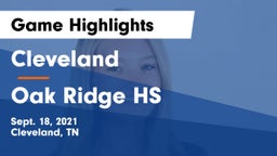 Cleveland  vs Oak Ridge HS Game Highlights - Sept. 18, 2021