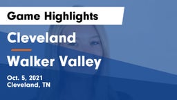 Cleveland  vs Walker Valley Game Highlights - Oct. 5, 2021