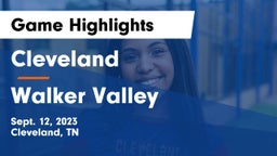 Cleveland  vs Walker Valley  Game Highlights - Sept. 12, 2023