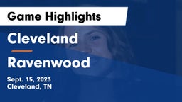 Cleveland  vs Ravenwood Game Highlights - Sept. 15, 2023