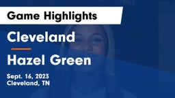 Cleveland  vs Hazel Green  Game Highlights - Sept. 16, 2023