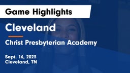 Cleveland  vs Christ Presbyterian Academy Game Highlights - Sept. 16, 2023