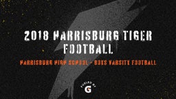 Highlight of 2018 Harrisburg Tiger Football