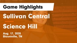 Sullivan Central  vs Science Hill  Game Highlights - Aug. 17, 2020