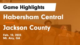 Habersham Central vs Jackson County  Game Highlights - Feb. 10, 2023