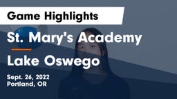 St. Mary's Academy  vs Lake Oswego Game Highlights - Sept. 26, 2022