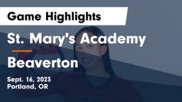 St. Mary's Academy  vs Beaverton  Game Highlights - Sept. 16, 2023