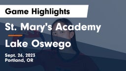 St. Mary's Academy  vs Lake Oswego  Game Highlights - Sept. 26, 2023