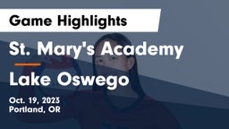 St. Mary's Academy  vs Lake Oswego  Game Highlights - Oct. 19, 2023