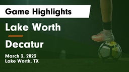 Lake Worth  vs Decatur  Game Highlights - March 3, 2023