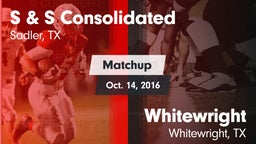 Matchup: S & S Consolidated vs. Whitewright  2016